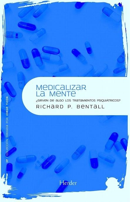 MEDICALIZAR LA MENTE.¿SIRVEN PARA ALGO LOS TRATAMIENTOS PSIQUIATRICOS? | 9788425426995 | BENTALL, RICHARD P. | Llibreria La Gralla | Llibreria online de Granollers