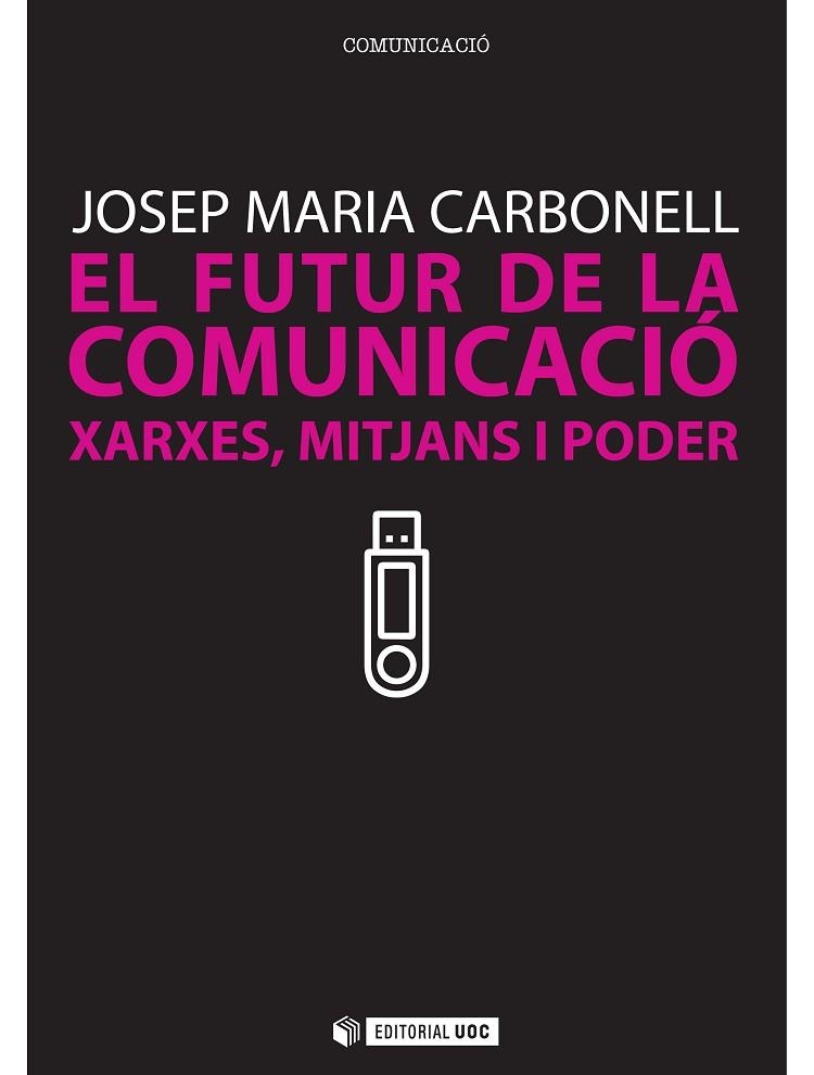 FUTUR DE LA COMUNICACIÓ.XARXES,MITJANS I PODER | 9788497884341 | CARBONELL, JOSEP MARÍA | Llibreria La Gralla | Llibreria online de Granollers