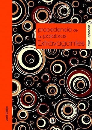 PROCEDENCIA DE LAS PALABRAS EXTRAVAGANTES (LETRAS ESPAÑOLAS) | 9788466220811 | CALLES, JOSÉ | Llibreria La Gralla | Librería online de Granollers