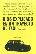 DIOS EXPLICADO EN UN TRAYECTO DE TAXI | 9788475567389 | ARDEN, PAUL | Llibreria La Gralla | Llibreria online de Granollers