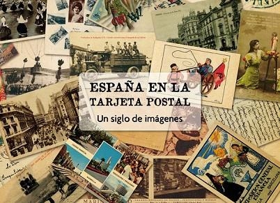 ESPAÑA EN LA TARJETA POSTAL. UN SIGLO DE IMAGENES | 9788497856737 | BERNARDO RIEGO AMÉZAGA | Llibreria La Gralla | Llibreria online de Granollers