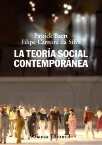 TEORÍA SOCIAL CONTEMPORÁNEA, LA | 9788420663951 | BAERT, PATRICK / CARREIRA DA SILVA, FILIPE | Llibreria La Gralla | Llibreria online de Granollers