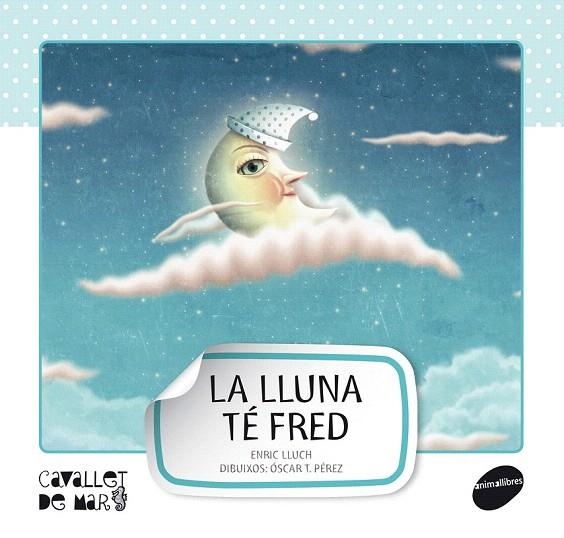 LLUNA TÉ FRED, LA (CAVALLET DE MAR, 3) | 9788415095521 | LLUCH GIRBÉS, ENRIC | Llibreria La Gralla | Llibreria online de Granollers