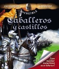 CABALLEROS Y CASTILLOS INCREIBLE ENCICLOPEDIA LAROUSSE) | 9788480166638 | AA.VV | Llibreria La Gralla | Llibreria online de Granollers