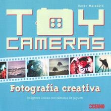 TOY CAMERAS.FOTOGRAFÍA CREATIVA | 9788475567501 | MEREDITH, KEVIN | Llibreria La Gralla | Librería online de Granollers