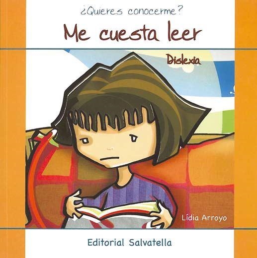  ME CUESTA LEER , DISLEXIA ( QUIERES CONOCERME ? ) | 9788484125136 | ARROYO, LIDIA | Llibreria La Gralla | Llibreria online de Granollers