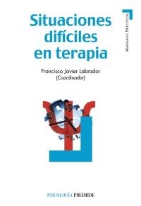 SITUACIONES DIFÍCILES EN TERAPIA | 9788436825299 | LABRADOR ENCINAS, FRANCISCO JAVIER | Llibreria La Gralla | Llibreria online de Granollers