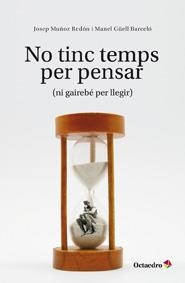 NO TINC TEMPS PER PENSAR | 9788499212081 | MUÑOZ, JOSEP; GÜELL I BARCELÓ, MANUEL | Llibreria La Gralla | Llibreria online de Granollers