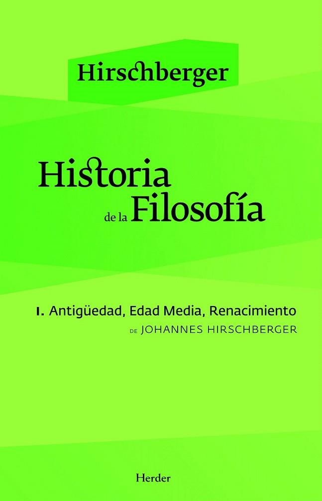 HISTORIA DE LA FILOSOFÍA 1. ANTIGUEDAD, EDAD MEDIA Y RENACIMIENTO | 9788425425035 | HIRSCHBERGER, JOHANNES | Llibreria La Gralla | Llibreria online de Granollers