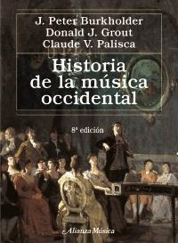 HISTORIA DE LA MÚSICA OCCIDENTAL (8ª ED.) | 9788420663081 | BURKHOLDER, J. PETER; GROUT, DONALD JAY; PALISCA, CLAUDE V. | Llibreria La Gralla | Llibreria online de Granollers