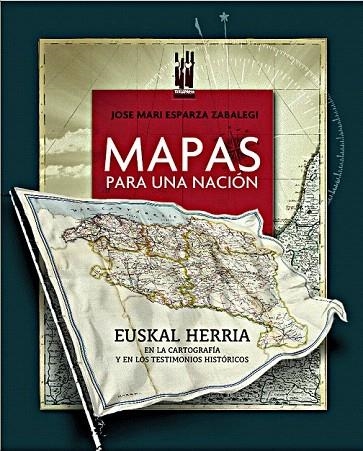 MAPAS PARA UNA NACION | 9788481366204 | ESPARZA ZABALEGI, JOSE MARI | Llibreria La Gralla | Librería online de Granollers