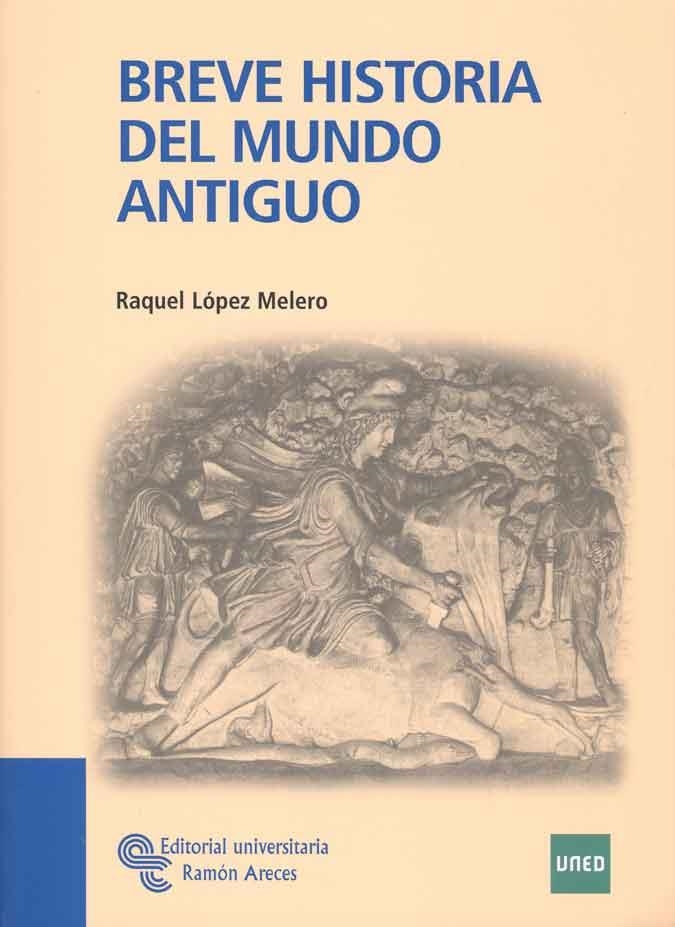 BREVE HISTORIA DEL MUNDO ANTIGUO | 9788499610504 | LOPEZ, RAQUEL | Llibreria La Gralla | Librería online de Granollers