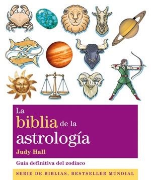 BIBLIA DE LA ASTROLOGIA | 9788484453727 | HALL, JUDY | Llibreria La Gralla | Librería online de Granollers