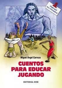 CUENTOS PARA EDUCAR JUGANDO | 9788498427134 | CARROZA, MIGUEL ÁNGEL | Llibreria La Gralla | Llibreria online de Granollers