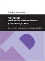 HIDRÓGENO. PRODUCCIÓN ALMACENAMIENTO Y USOS ENERGÉTICOS (ENERGÍAS RENOVABLES) | 9788415274940 | LLERA SASTRESA, EVA M; ZABALZA BRIBIÁN, IGNACIO | Llibreria La Gralla | Librería online de Granollers