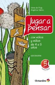 JUGAR A PENSAR CON NIÑOS Y NIÑAS DE 4 A 5 AÑOS | 9788499211763 | PUIG, IRENE DE / SATIRO, ANGELICA | Llibreria La Gralla | Librería online de Granollers