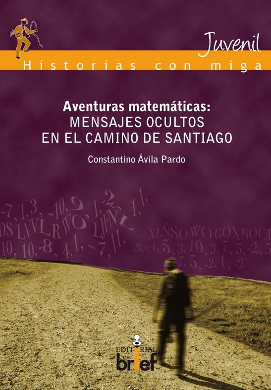 AVENTURAS MATEMÁTICAS. MENSAJES OCULTOS EN EL CAMINO DE SANTIAGO | 9788495895943 | ÁVILA PARDO, CONSTANTINO | Llibreria La Gralla | Llibreria online de Granollers