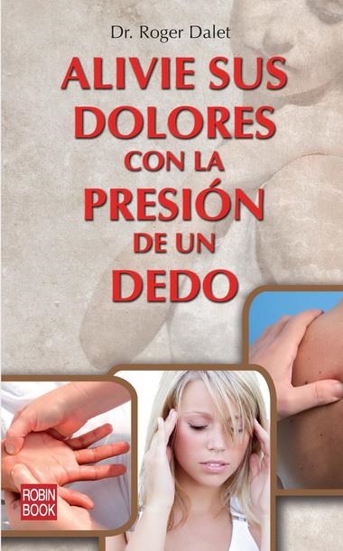 ALIVIE SUS DOLORES CON LA PRESIÓN DE UN DEDO | 9788499172408 | DALET, ROGER | Llibreria La Gralla | Llibreria online de Granollers