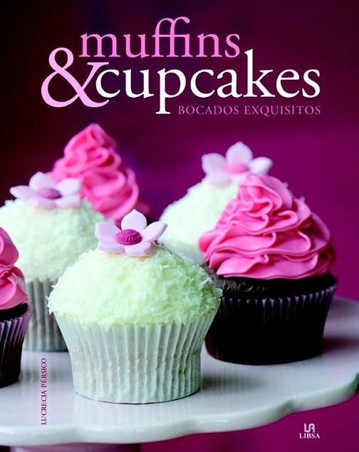 MUFFINS & CUPCAKES. BOCADOS EXQUISITOS | 9788466223713 | PÉRSICO, LUCRECIA/EQUIPO EDITORIAL | Llibreria La Gralla | Librería online de Granollers