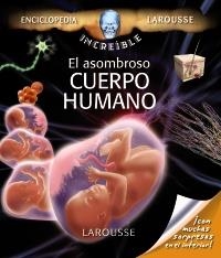 ASOMBROSO CUERPO HUMANO, EL (INCREIBLE ENCICLOPEDIA LAROUSSE) | 9788480169400 | AA.VV | Llibreria La Gralla | Llibreria online de Granollers