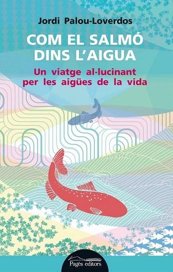 COM EL SALMÓ DINS L'AIGUA | 9788499754178 | PALOU LOVERDOS, JORDI | Llibreria La Gralla | Llibreria online de Granollers