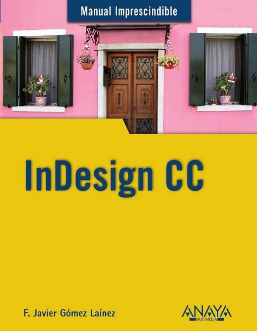 INDESIGN CC | 9788441535145 | GÓMEZ LAÍNEZ, F.JAVIER | Llibreria La Gralla | Llibreria online de Granollers