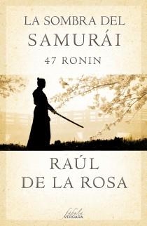 SOMBRA DEL SAMURÁI, LA. 47 RONIN | 9788415420675 | DE LA ROSA, RAUL | Llibreria La Gralla | Llibreria online de Granollers