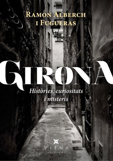 GIRONA. HISTÒRIES CURIOSITATS I MISTERIS | 9788483307601 | ALBERCH I FUGUERAS, RAMON | Llibreria La Gralla | Llibreria online de Granollers