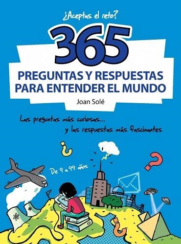 365 PREGUNTAS Y RESPUESTAS PARA ENTENDER EL MUNDO | 9788490430637 | SOLÉ, JOAN | Llibreria La Gralla | Librería online de Granollers