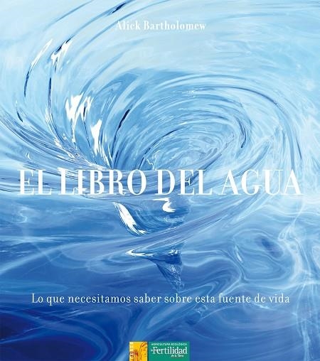 LIBRO DEL AGUA, EL | 9788494058240 | BARTHOLOMEW, ALICK | Llibreria La Gralla | Llibreria online de Granollers