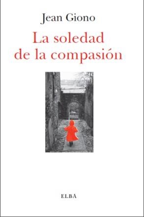 SOLEDAD DE LA COMPASIÓN, LA | 9788494085567 | GIONO, JEAN | Llibreria La Gralla | Llibreria online de Granollers