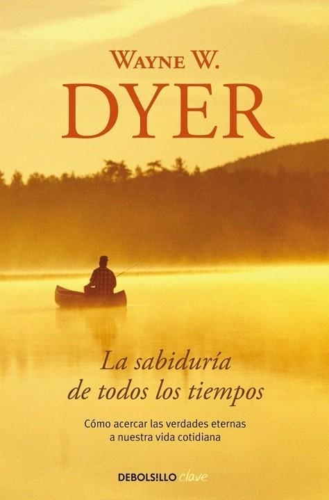 SABIDURÍA DE TODOS LOS TIEMPOS (DEBOLSILLO CLAVE) | 9788499084015 | DYER, WAYNE R. | Llibreria La Gralla | Librería online de Granollers