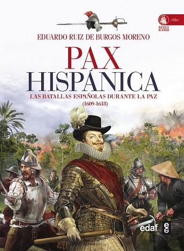 PAX HISPÁNICA.LAS BATALLAS ESPAÑOLAS DURANTE LA PAZ (1609-1618) | 9788441433625 | RUIZ, EDUARDO | Llibreria La Gralla | Llibreria online de Granollers