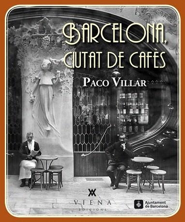 BARCELONA CIUTAT DE CAFÈS | 9788483307618 | VILLAR PEÑA, PACO | Llibreria La Gralla | Llibreria online de Granollers