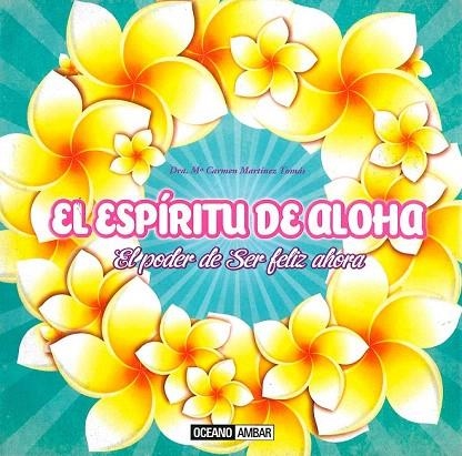 ESPIRITU DE ALOHA EL PODER DE SER FELIZ AHORA | 9788475568485 | MARTÍNEZ, MARIA CARMEN | Llibreria La Gralla | Llibreria online de Granollers