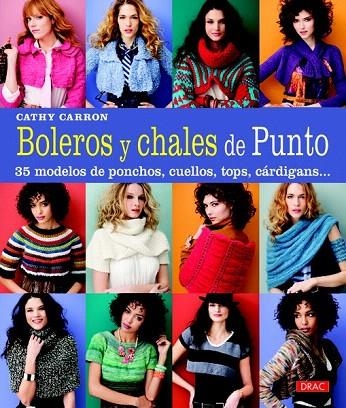 ***BOLEROS Y CHALES DE PUNTO.35 MODELOS DE PONCHOS,CUELLOS,TOPS,CÁRDIGANS.. | 9788498743562 | CARRON, CATHY | Llibreria La Gralla | Llibreria online de Granollers