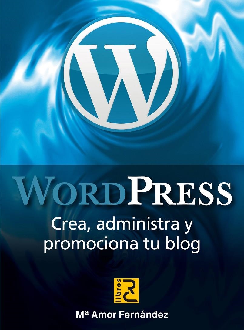 WORDPRESS.CREA,ADMINISTRA Y PROMOCIONA TU BLOG | 9788494180118 | FERNÁNDEZ, MARÍA AMOR | Llibreria La Gralla | Llibreria online de Granollers