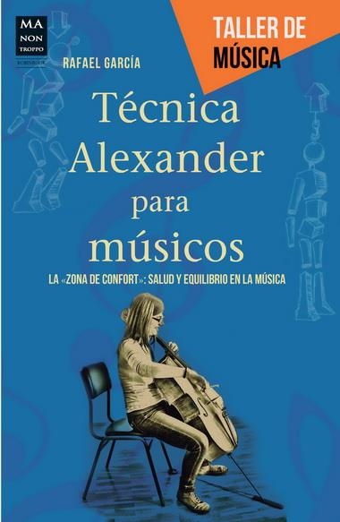 TÉCNICA ALEXANDER PARA MÚSICOS | 9788415256526 | GARCÍA, RAFAEL | Llibreria La Gralla | Llibreria online de Granollers