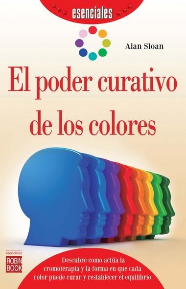 PODER CURATIVO DE LOS COLORES, EL | 9788499173382 | SLOAN, ALAN | Llibreria La Gralla | Llibreria online de Granollers