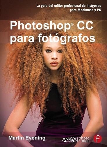 PHOTOSHOP CC PARA FOTÓGRAFOS | 9788441535220 | EVENING, MARTIN | Llibreria La Gralla | Llibreria online de Granollers