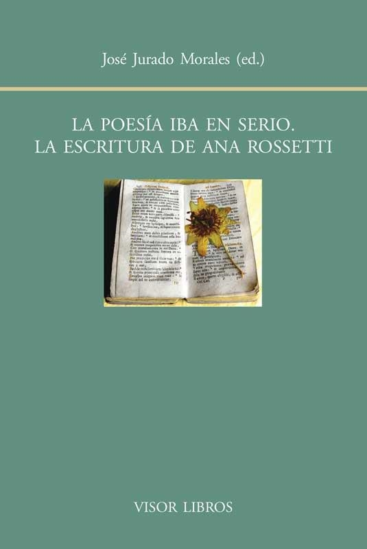 POESÍA IBA EN SERIO, LA. LA ESCRITURA DE ANA ROSSETTI | 9788498951417 | JURDADO MORALES, JOSÉ | Llibreria La Gralla | Llibreria online de Granollers