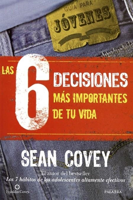 6 DECISIONES MÁS IMPORTANTES DE TU VIDA, LAS. GUÍA PARA JÓVENES | 9788498409710 | COVEY, SEAN | Llibreria La Gralla | Llibreria online de Granollers