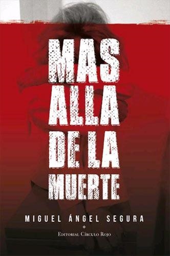 MAS ALLA DE LA MUERTE | 9788490307649 | SEGURA, MIGUEL ANGEL | Llibreria La Gralla | Llibreria online de Granollers