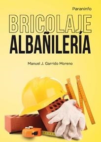 BRICOLAGE ALBAÑILERIA | 9788428399678 | GARRIDO MORENO, MANUEL J. | Llibreria La Gralla | Llibreria online de Granollers