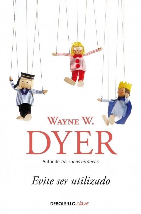 EVITE SER UTILIZADO (DEBOLSILLO CLAVE) | 9788499089966 | DYER, WAYNE | Llibreria La Gralla | Librería online de Granollers