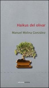 HAIKUS DEL OLIVAR | 9788415681793 | MOLINA GONZÁLEZ, MANUEL | Llibreria La Gralla | Librería online de Granollers