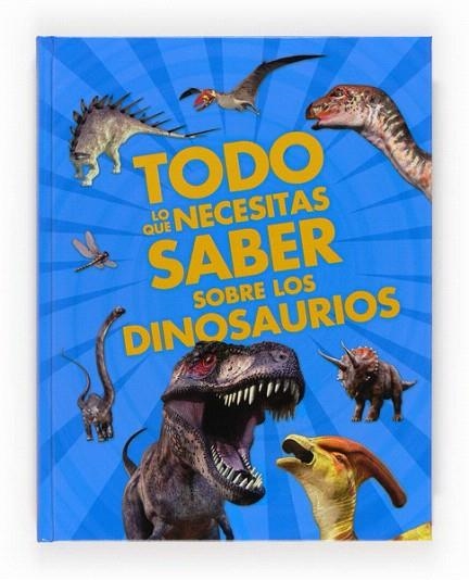 TODO LO QUE NECESITAS SABER SOBRE LOS DINOSAURIOS | 9788467557824 | DIXON, DOUGLAS | Llibreria La Gralla | Llibreria online de Granollers