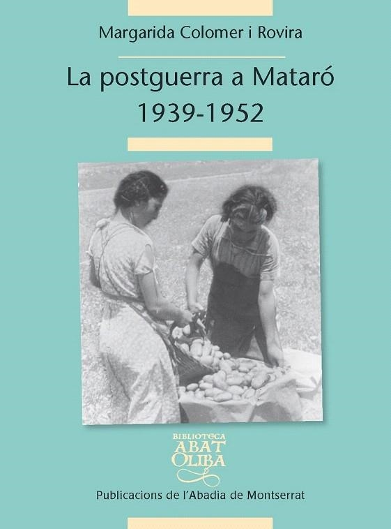 POSTGUERRA CIVIL A MATARÓ 1939-1952, LA | 9788498836530 | COLOMER I ROVIRA, MARGARIDA | Llibreria La Gralla | Llibreria online de Granollers