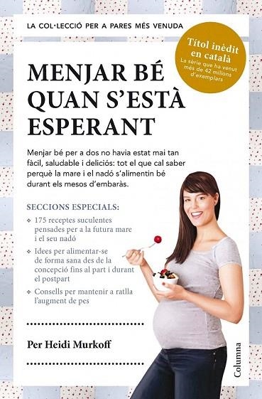 MENJAR BÉ QUAN S'ESTÀ ESPERANT | 9788466418119 | MURKOFF, HEIDI | Llibreria La Gralla | Llibreria online de Granollers