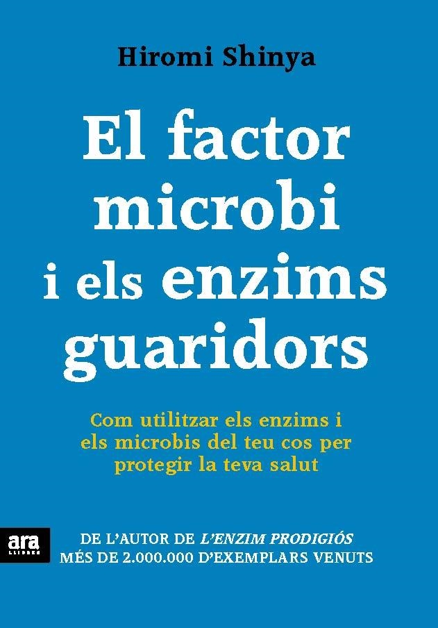 FACTOR MICROBI I ELS ENZIMS GUARIDORS, EL | 9788415642770 | SHINYA, HIROMI | Llibreria La Gralla | Llibreria online de Granollers